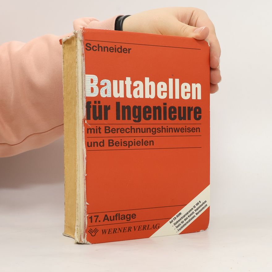 Klaus-Jürgen Schneider Bautabellen für Ingenieure. Mit Berechnungshinweisen und Beispielen - 17. Auflage