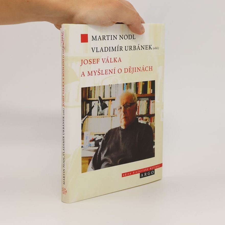 Vladimír Urbánek Josef Válka a myšlení o dějinách