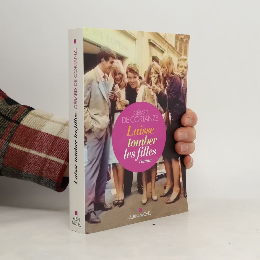 Gérard de Cortanze Laisse tomber les filles
