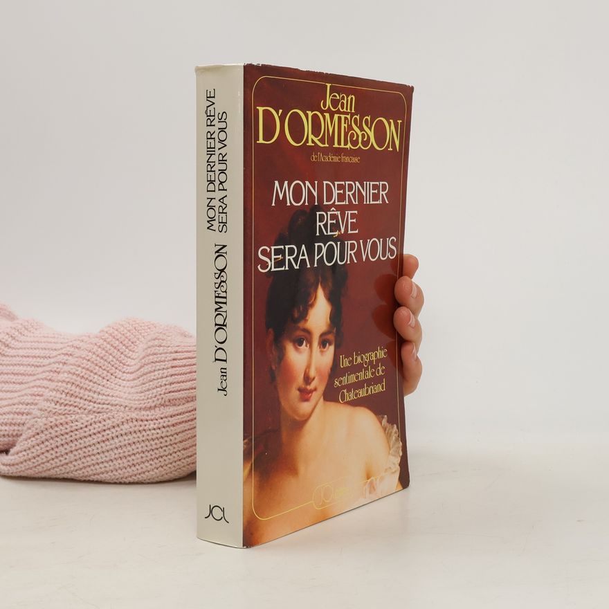 Jean d’Ormesson Mon dernier rêve sera pour vous