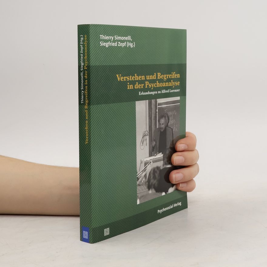 Thierry Simonelli Bibliothek der Psychoanalyse: Verstehen und Begreifen in der Psychoanalyse