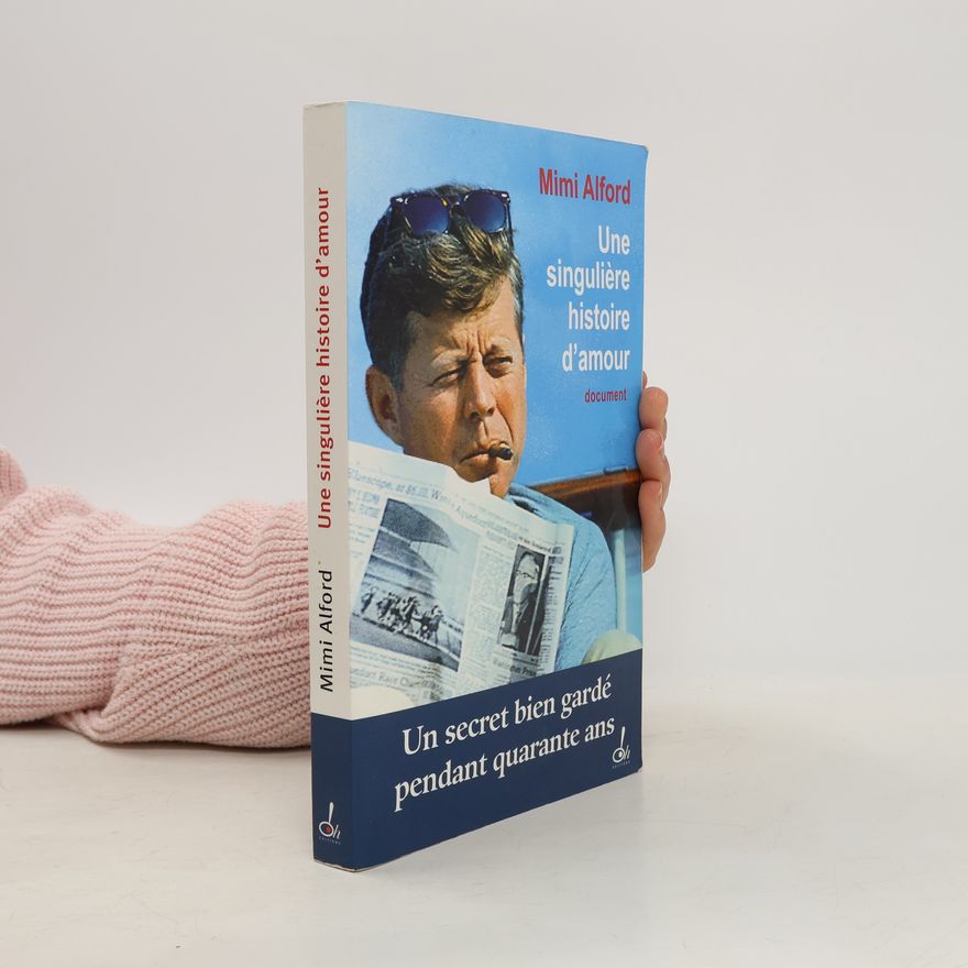 Mimi Alford Une singulière histoire d'amour