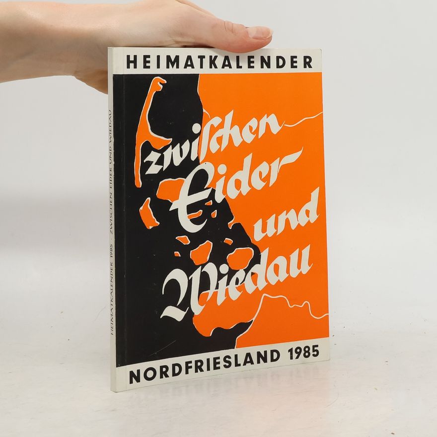 Various authors Heimatkalender - 1985: Zwischen Eider und Wiedau