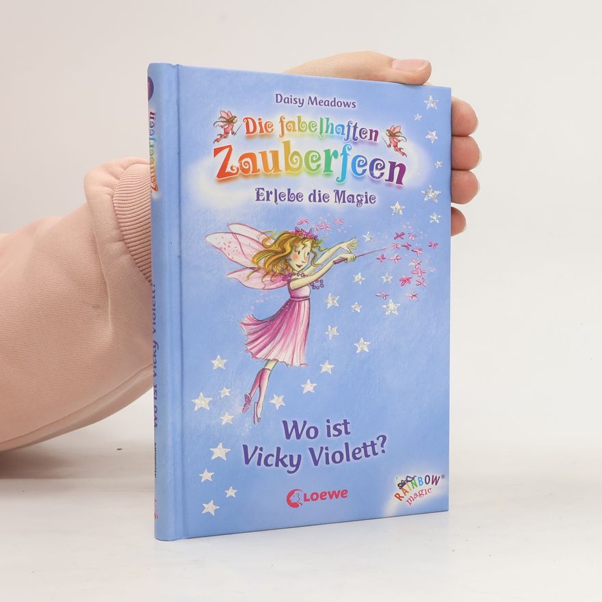 Daisy Meadows Die fabelhaften Zauberfeen. Wo ist Vicky Violett?
