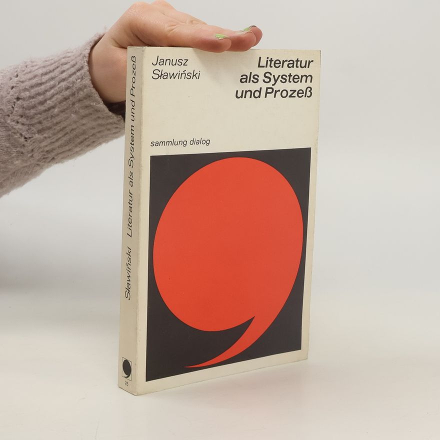 Janusz Slawinski Literatur als System und Prozeß