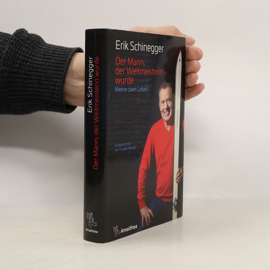 Erik Schinegger Der Mann, der Weltmeisterin wurde