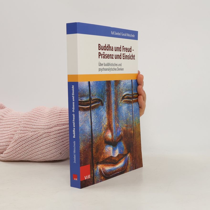 Gerald Weischede Buddha und Freud - Präsenz und Einsicht