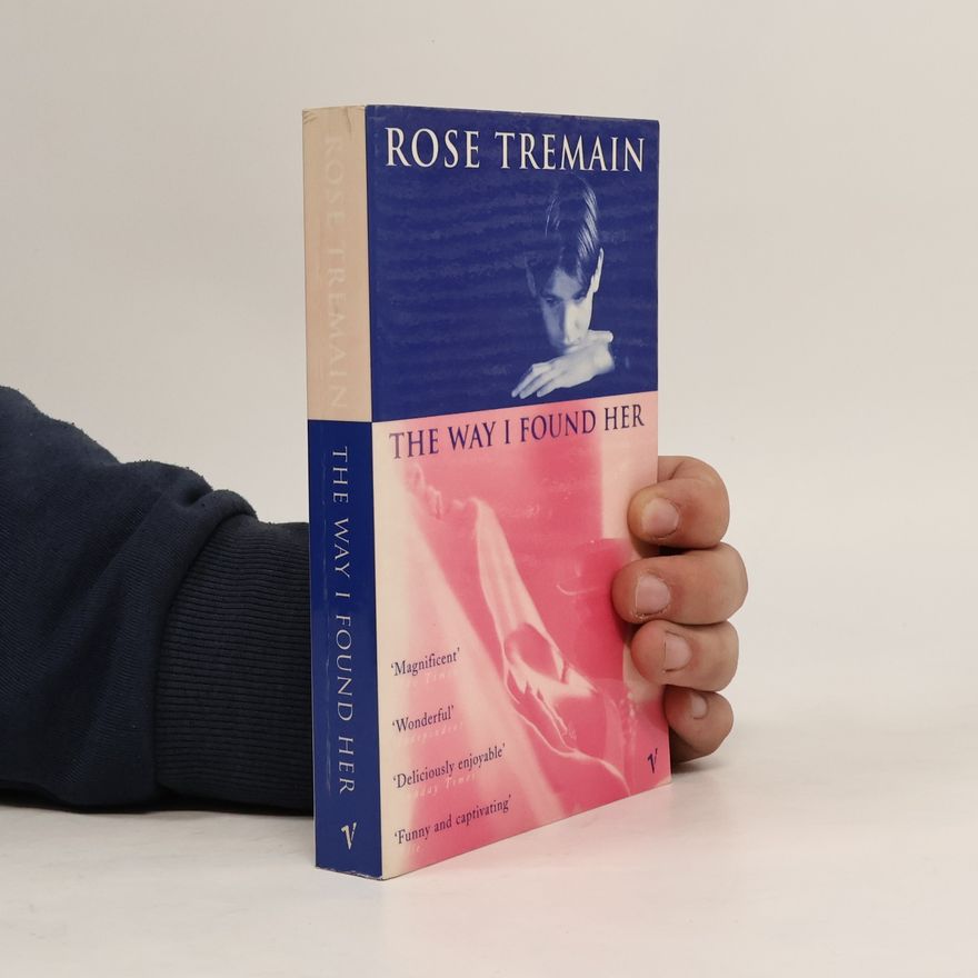 Rose Tremain The way I found her
