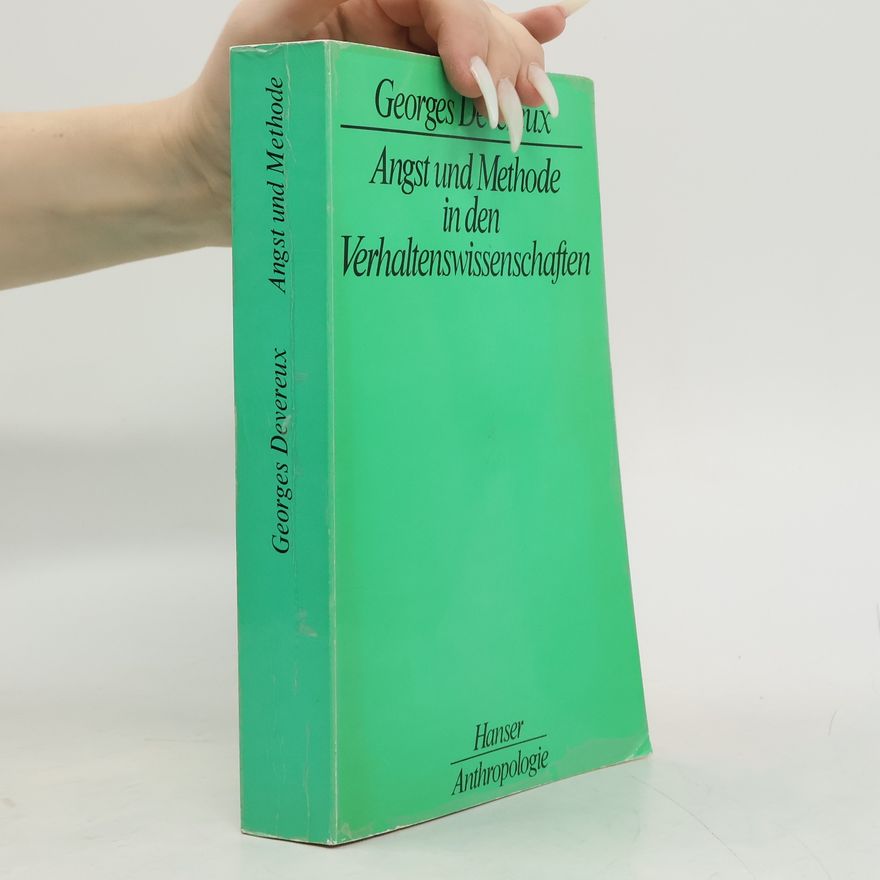 George Devereux Angst und Methode in den Verhaltenswissenschaften