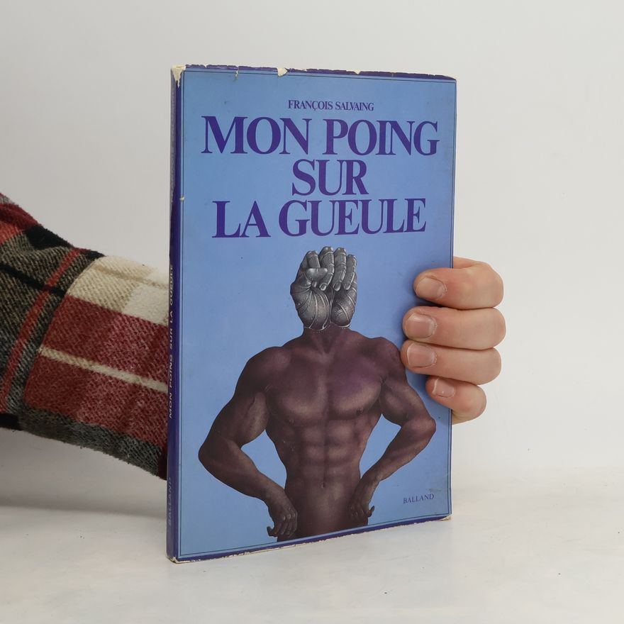 François Salvaing Mon poing sur la gueule