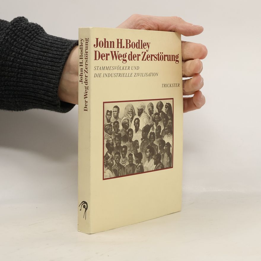 John H. Bodley Der Weg der Zerstörung