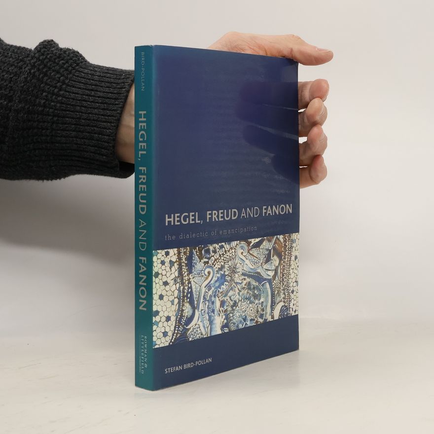 Stefan Bird-Pollan Hegel, Freud and Fanon