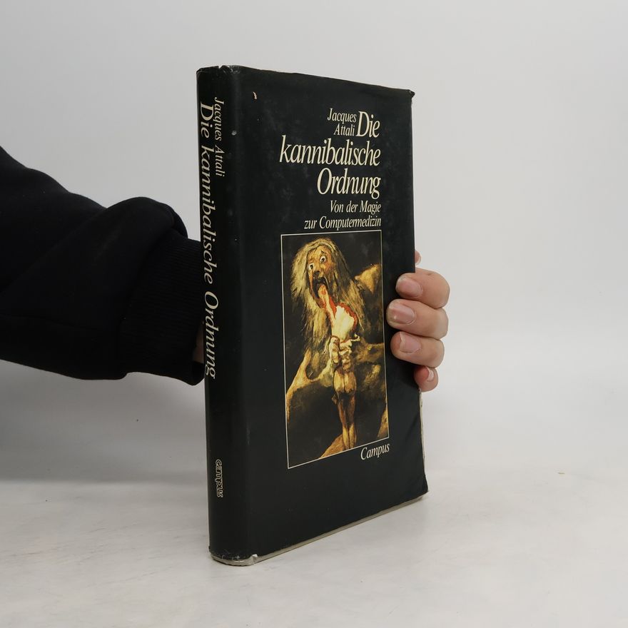 Jacques Attali Die kannibalische Ordnung