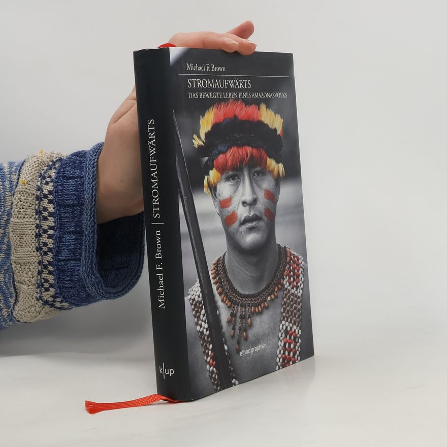 Michael F. Brown Ethnographien: Stromaufwärts