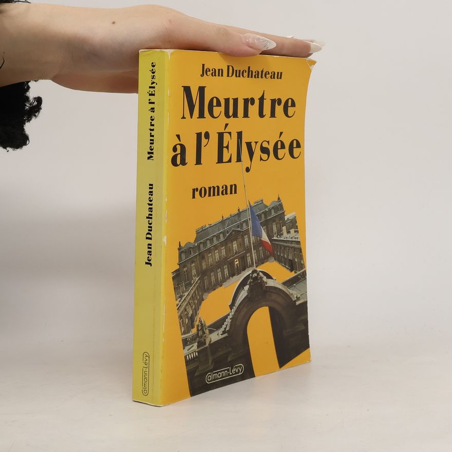 Jean Paul Duchateau Les Lieux du crime: Meurtre à l'Elysée