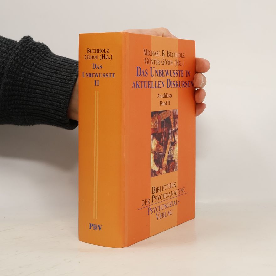 Michael B. Buchholz Das Unbewusste in aktuellen Diskursen II. Anschlüsse