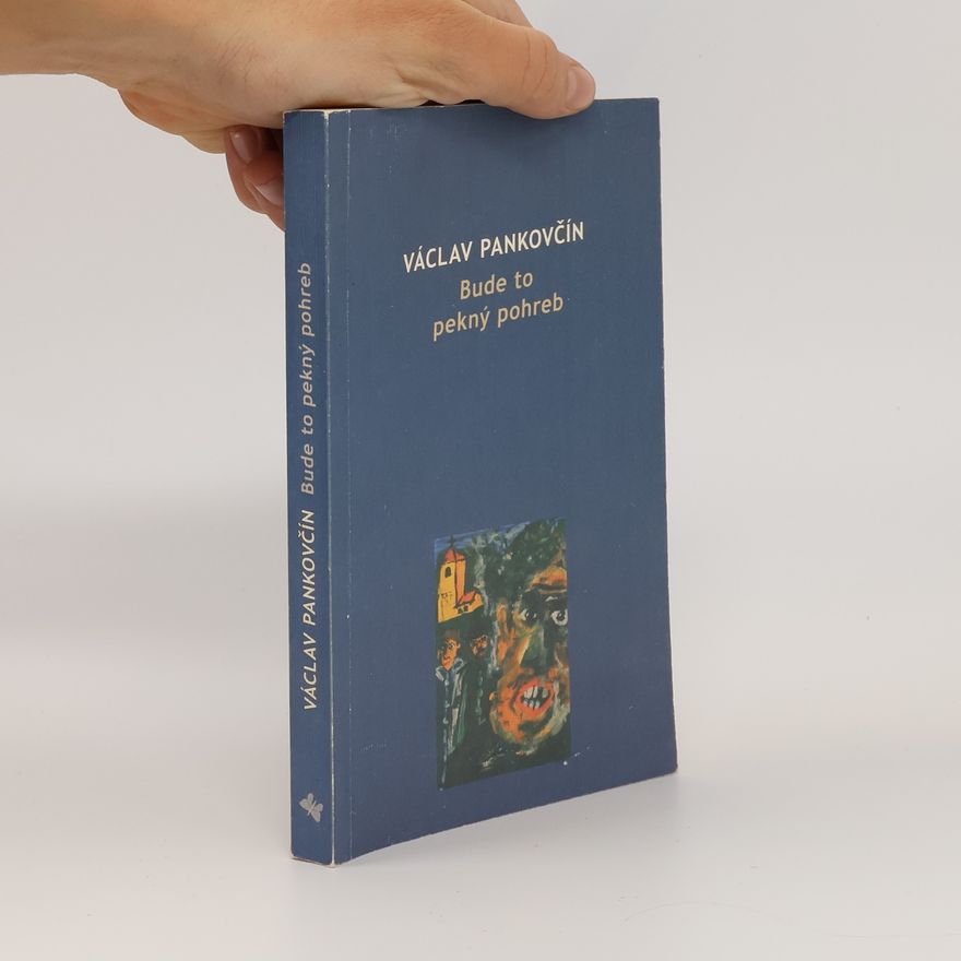 Václav Pankovčín Bude to pekný pohreb