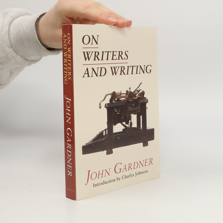 John Gardner On Writers and Writing