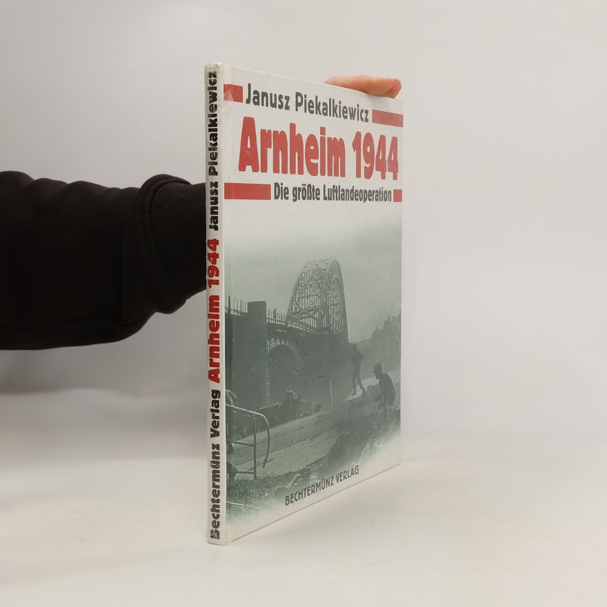 Janusz Piekałkiewicz Arnheim 1944