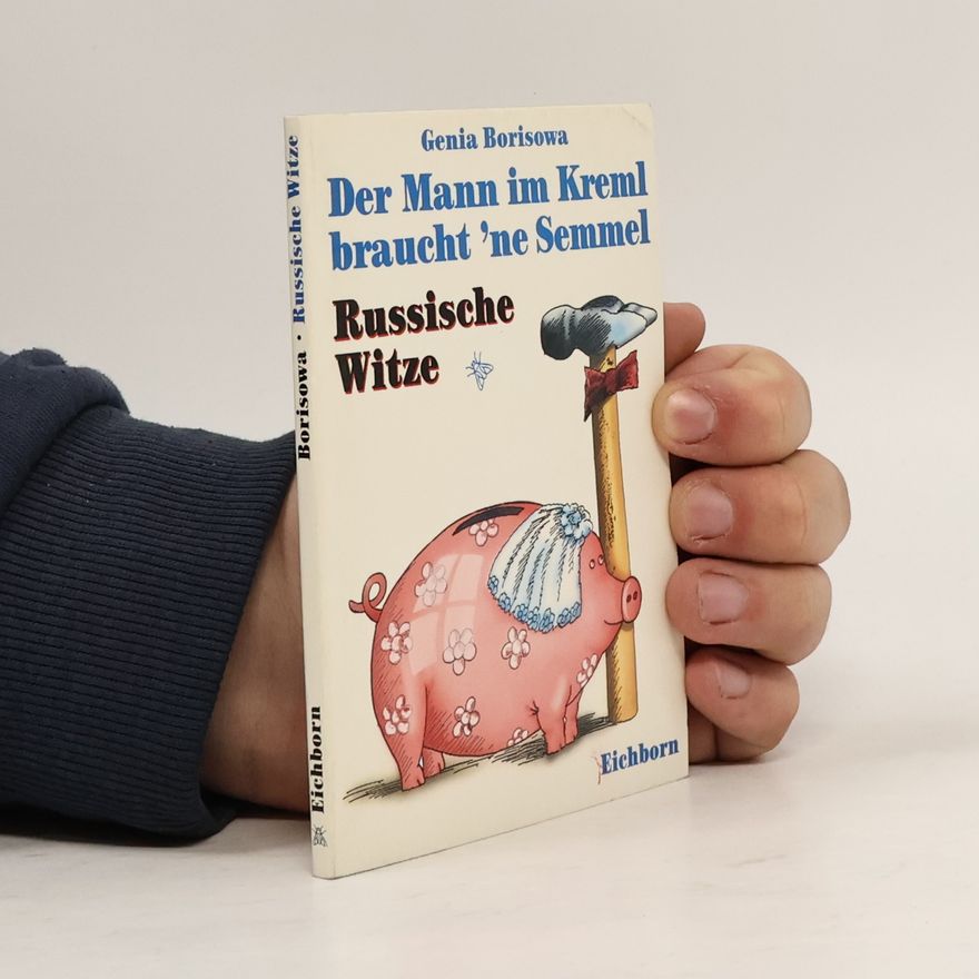 Genia Borisowa Der Mann im Kreml braucht 'ne Semmel