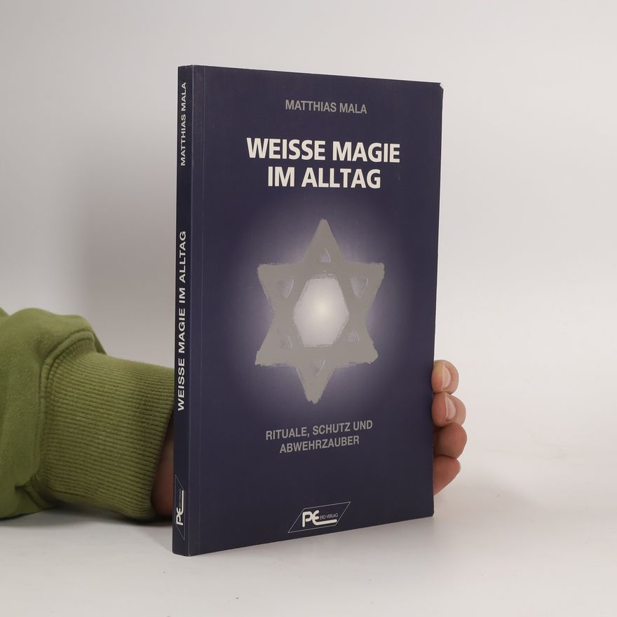 Matthias Mala Weiße Magie im Alltag