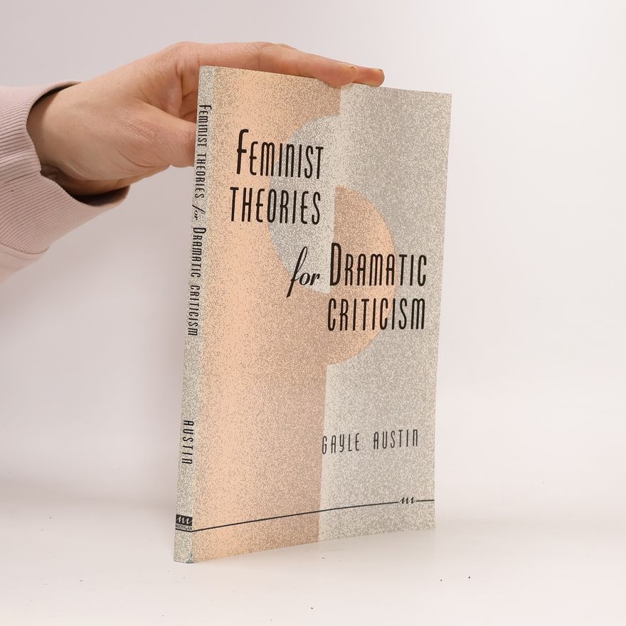 Gayle Austin Feminist Theories for Dramatic Criticism