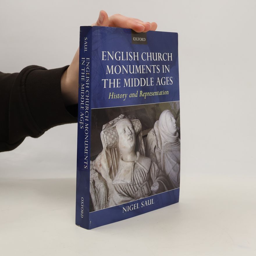 Saul Nigel English Church Monuments in the Middle Ages