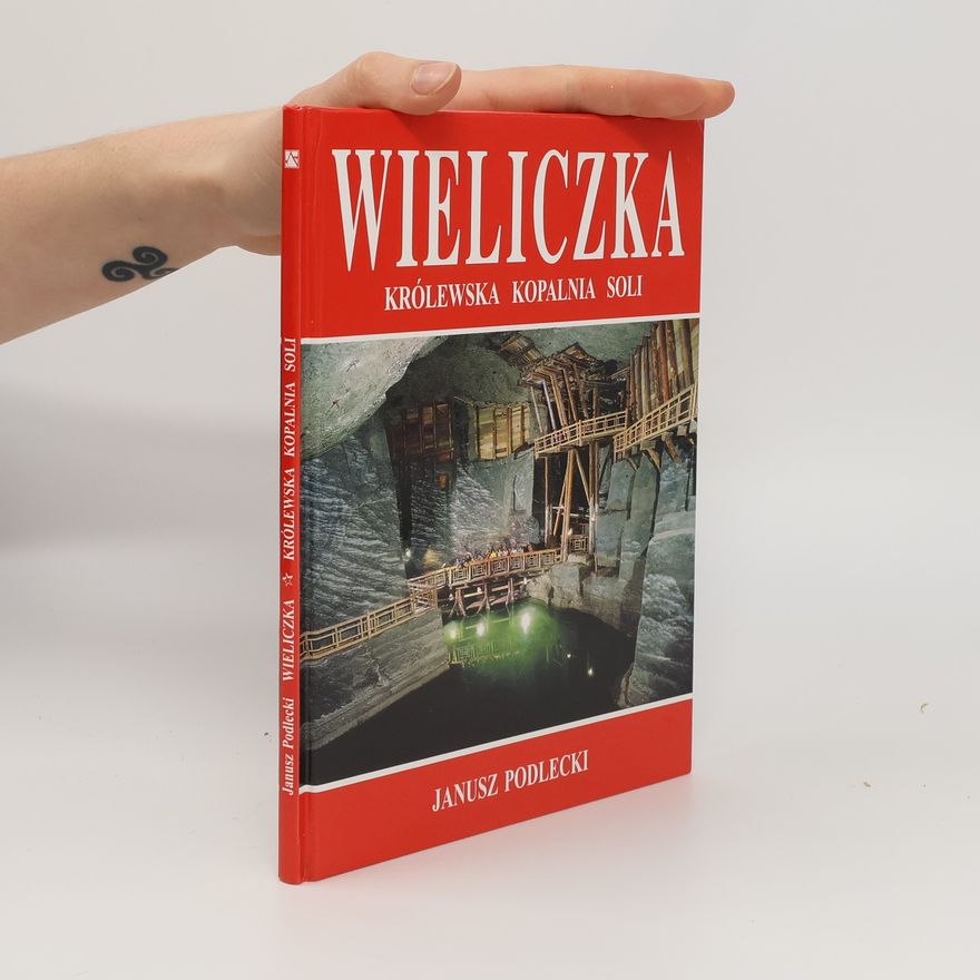 Janusz Podlecki Wieliczka. Królewska Kopalnia Soli