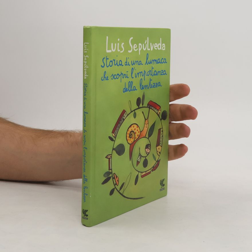 Luis Sepúlveda Storia di una lumaca che scoprì l'importanza della lentezza