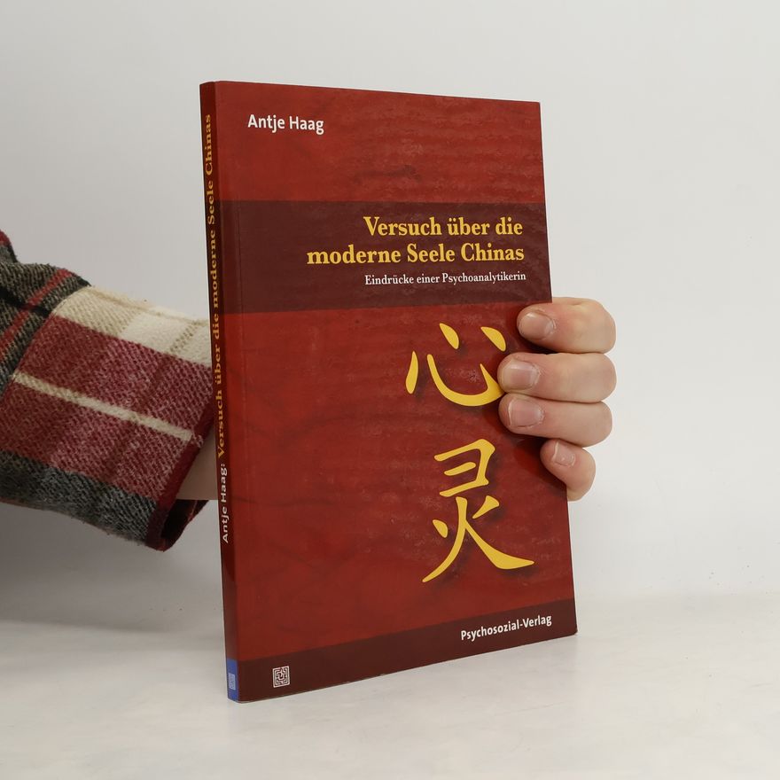 Antje Haag Versuch über die moderne Seele Chinas