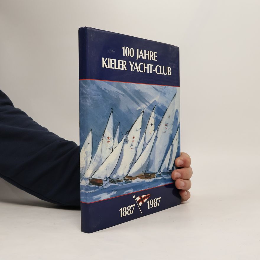 Collectif d'auteurs 100 Jahre Kieler Yacht-Club 1887-1987