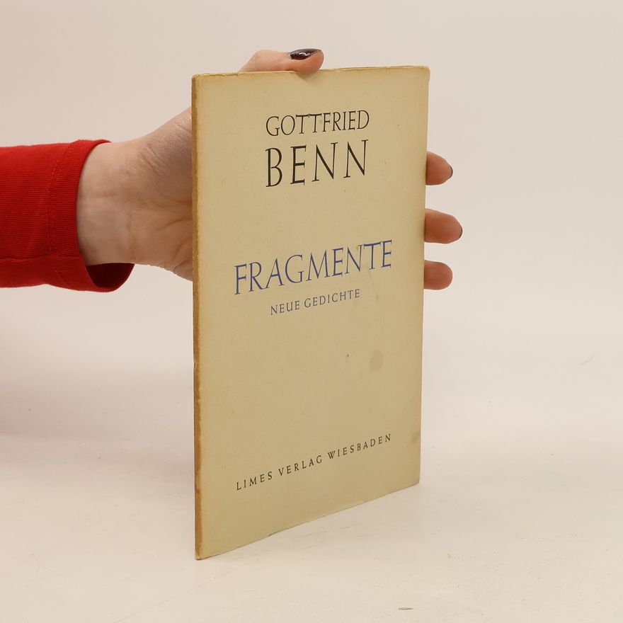 Gottfried Benn Fragmente, neue Gedichte