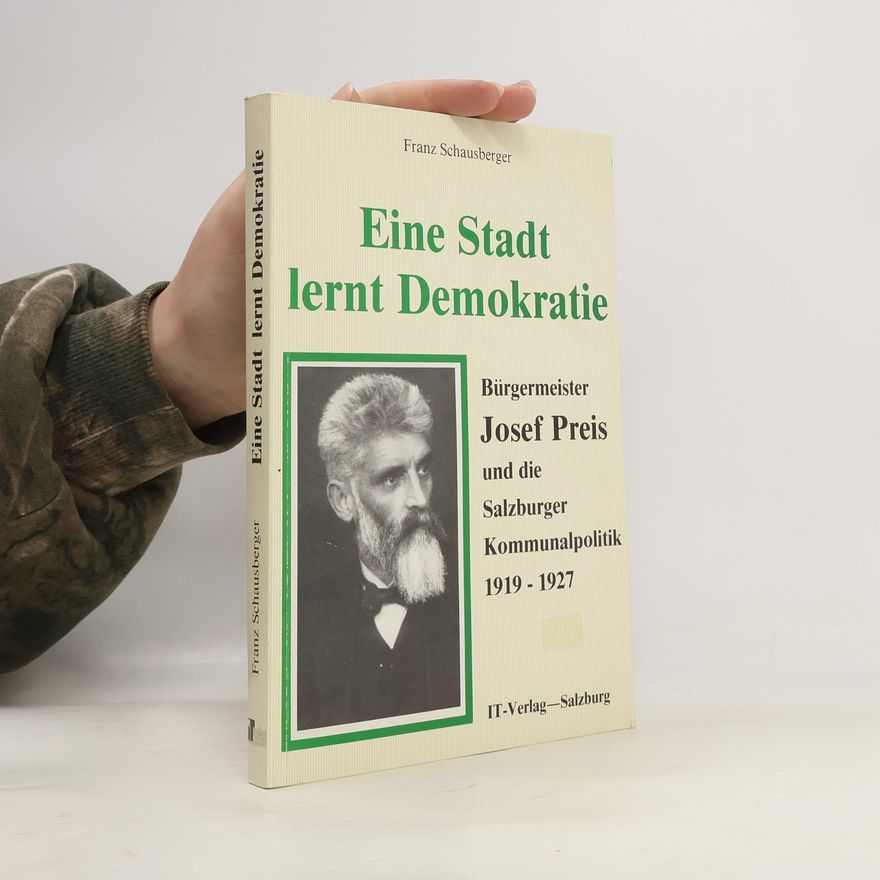 Franz Schausberger Eine Stadt lernt Demokratie