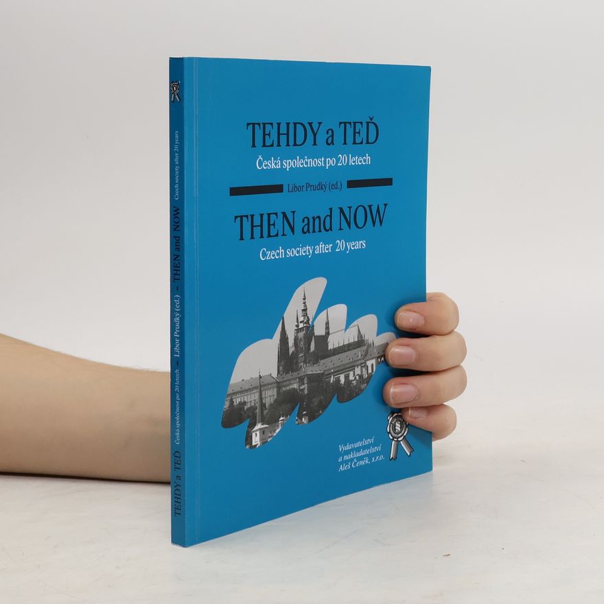 Libor Prudký Tehdy a teď. Česká společnost po 20 letech. Then and now. Czech society after twenty years.