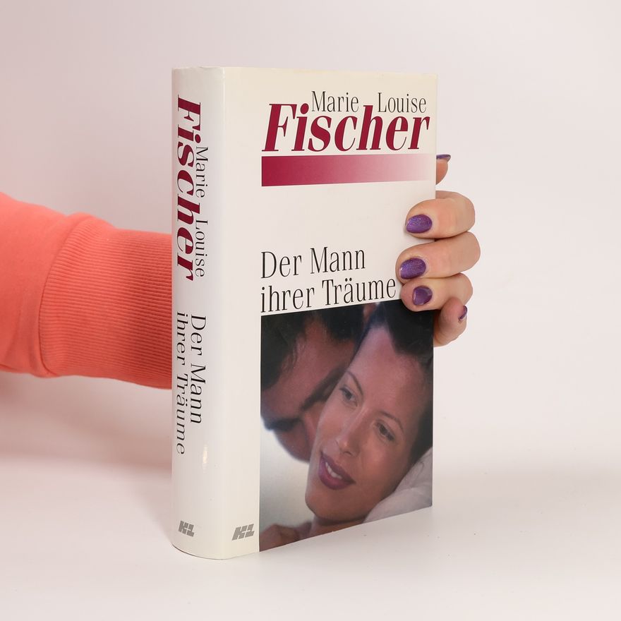 Marie Louise Fischer Der Mann ihrer Träume
