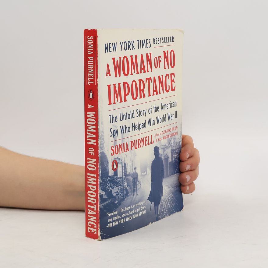 Sonia Purnell A Woman of No Importance