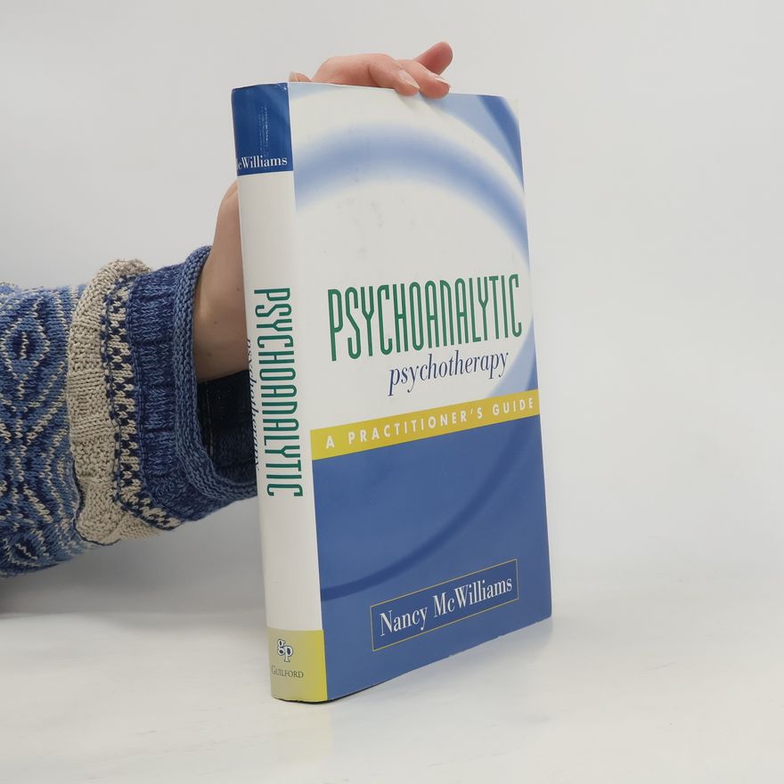 Nancy McWilliams Psychoanalytic Psychotherapy. A Practitioner's Guide