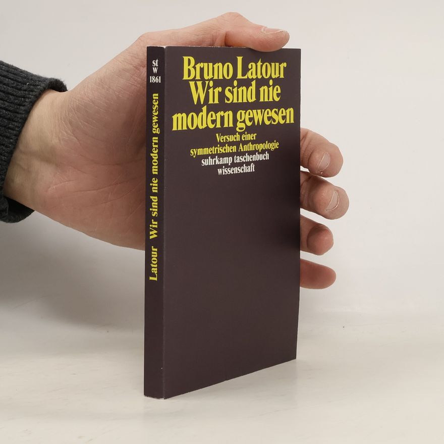 Bruno Latour Wir sind nie modern gewesen