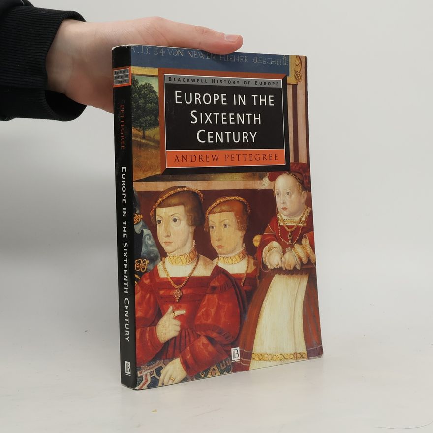 Andrew Pettegree Europe in the Sixteenth Century