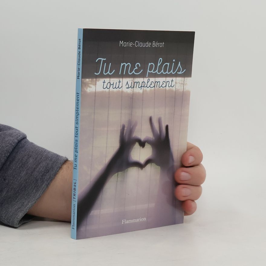 Marie-Claude Bérot Tu me plais, tout simplement