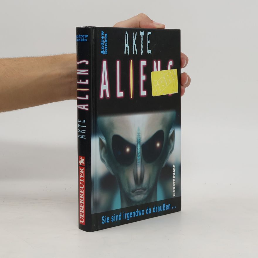 Andrew Donkin Akte Aliens. Sie sind irgendwo da draußen...