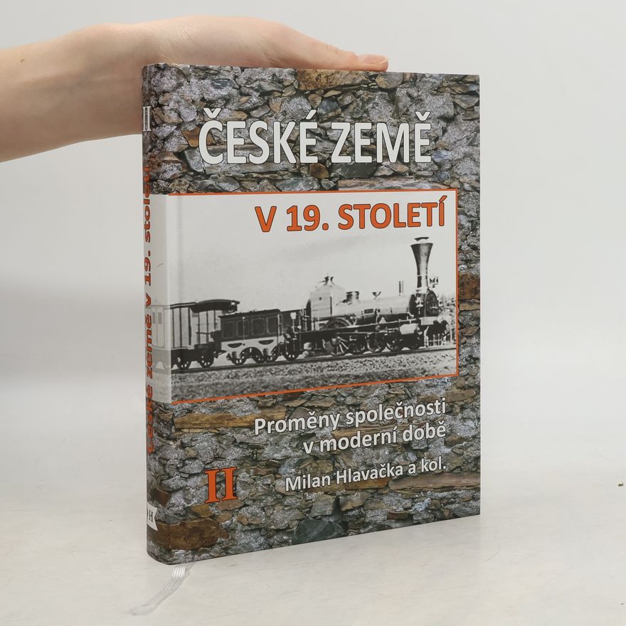 Milan Hlavačka České země v 19. století : proměny společnosti v moderní době II