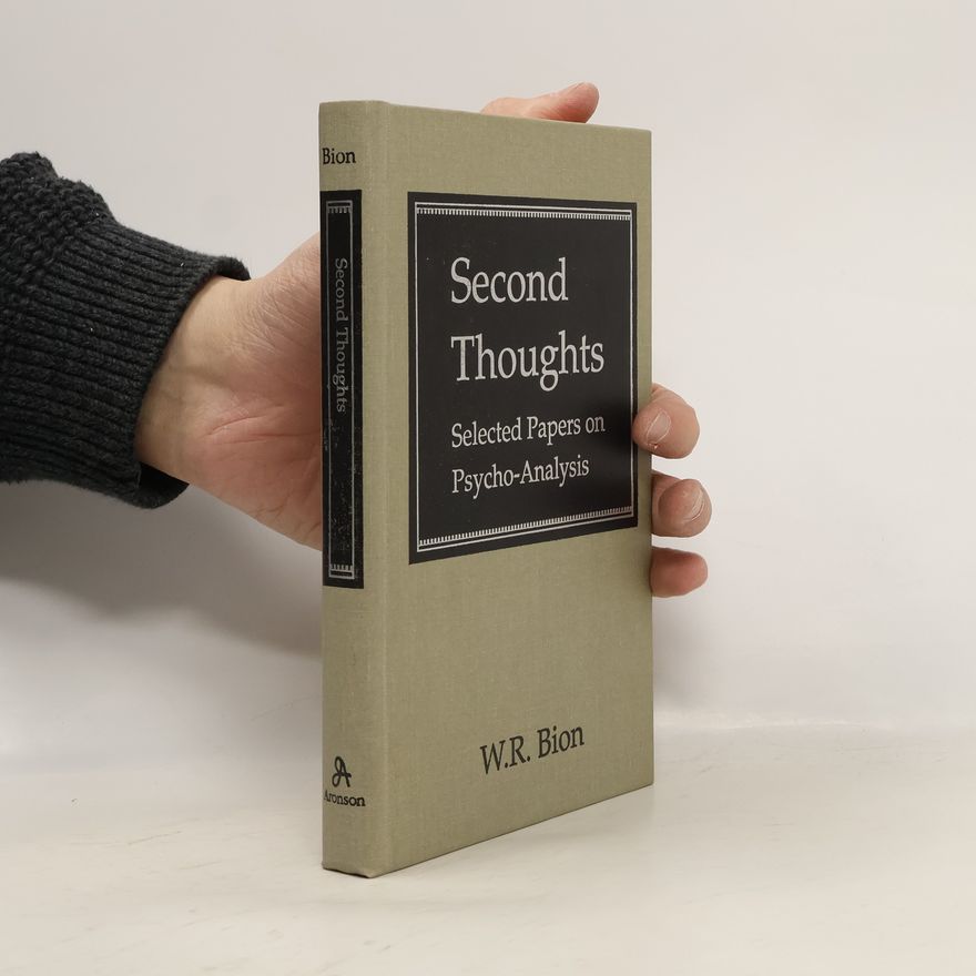 Wilfred Bion Second Thoughts