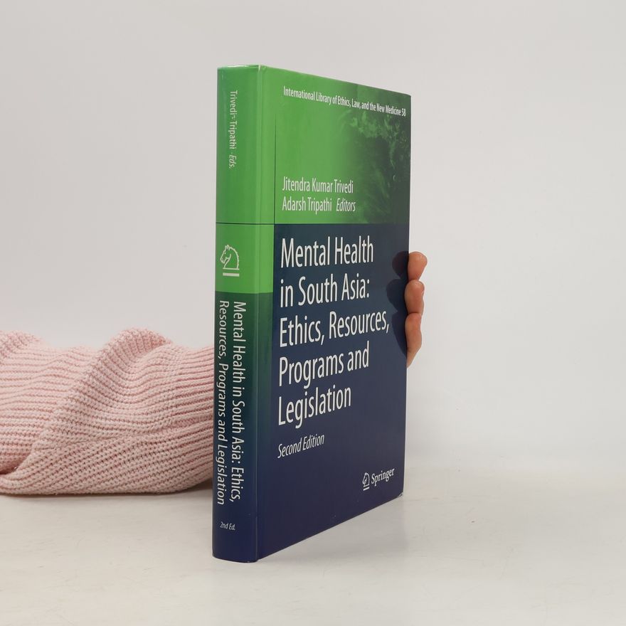 Jitendra Kumar Trivedi International Library of Ethics, Law, and the New Medicine - 58: Mental Health in South Asia
