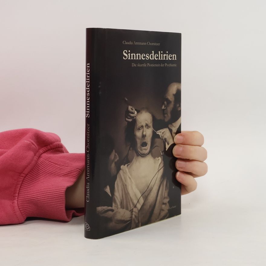 Claudia Amtmann-Chornitzer Sinnesdelirien