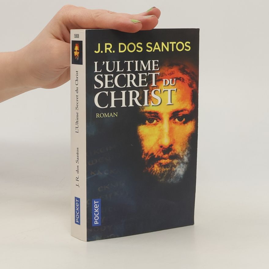 José Rodrigues dos Santos L'Ultime secret du Christ