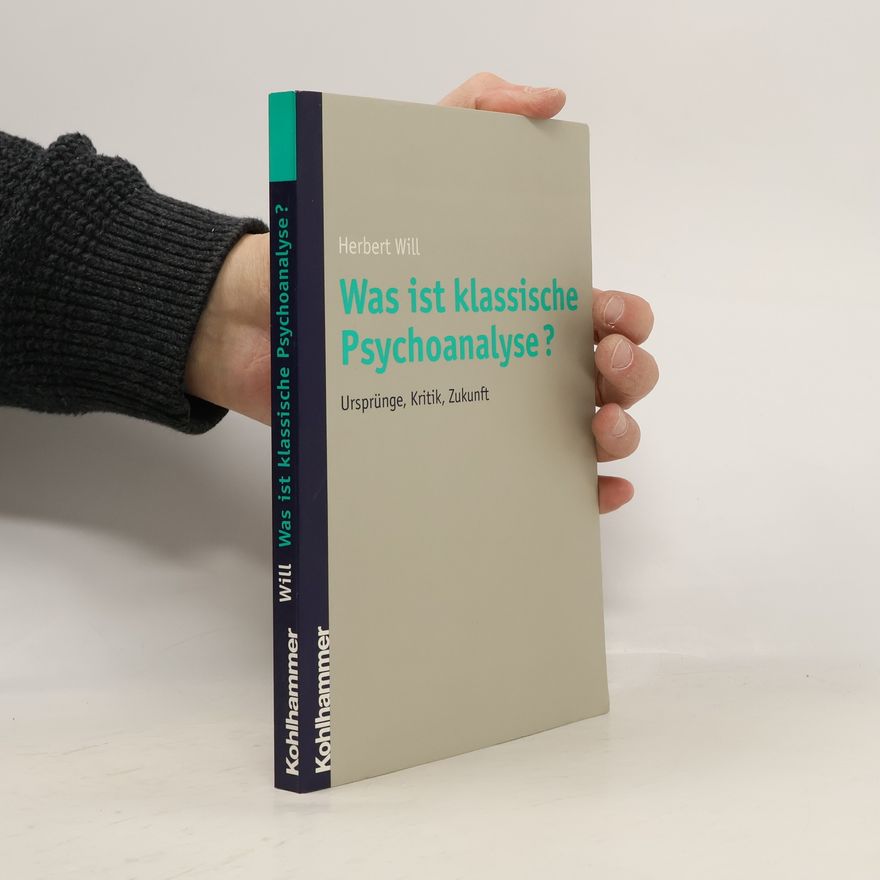 Herbert Will Was ist klassische Psychoanalyse?