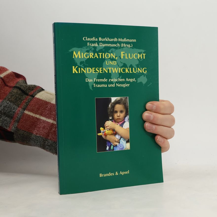 Claudia Burkhardt Mußmann Migration, Flucht und Kindesentwicklung