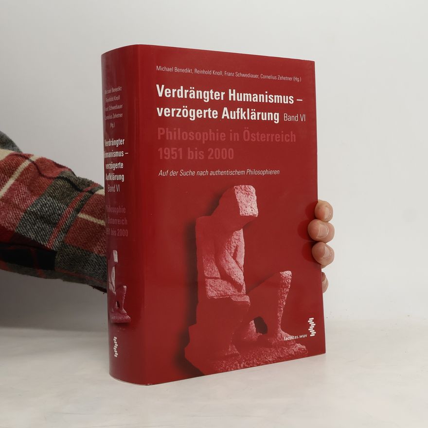 Franz Schwedlauer Philosophie in Österreich 1951 bis 2000 - 6: Verdrängter Humanismus – verzögerte Aufklärung