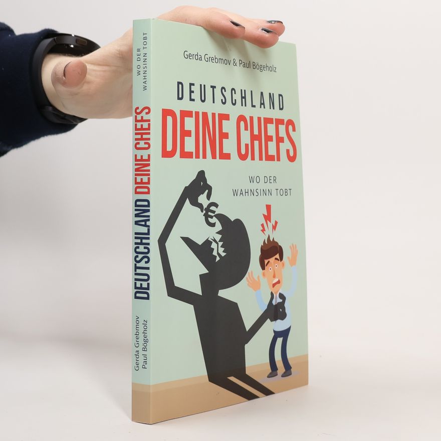 Paul Bögeholz Deutschland, Deine Chefs: Wo der Wahnsinn tobt